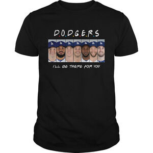 Dodgers Ill Be There For You Shirt